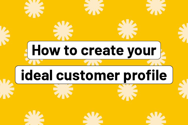 How to create your ideal customer profile