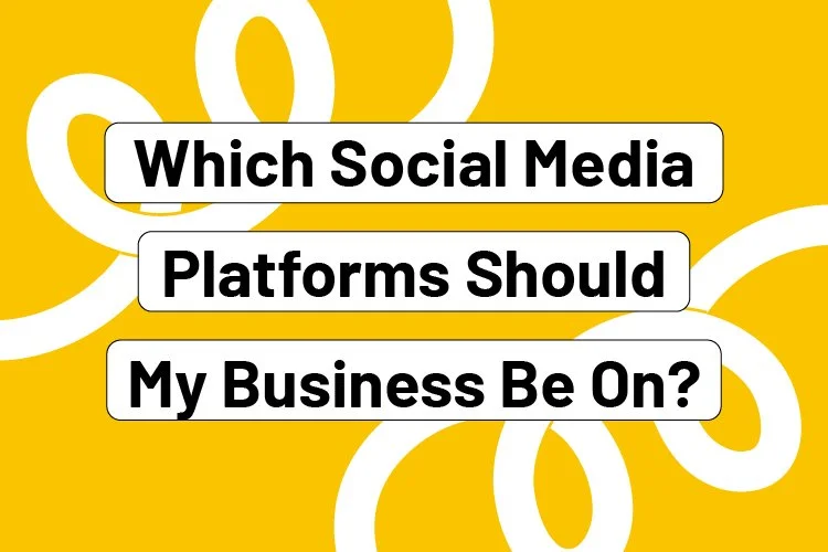 Which Social Media Platforms Should My Business Be On 2025?