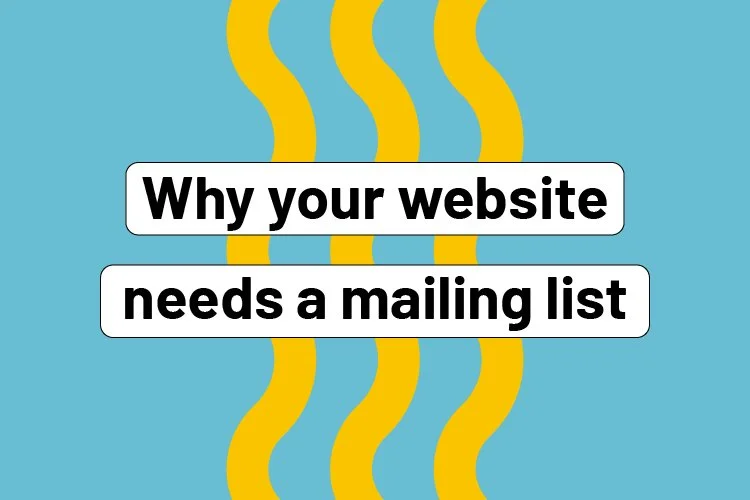 Why your website needs a mailing list