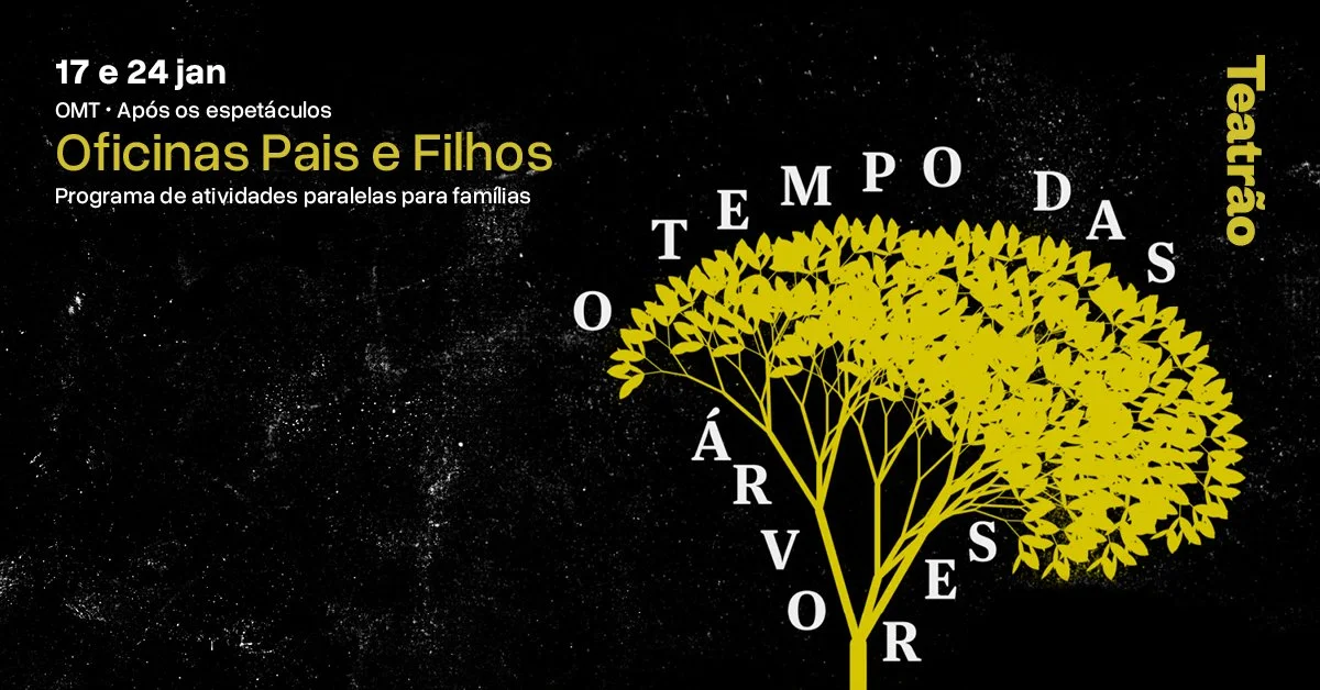 Oficinas Pais e Filhos | Programa famílias "O Tempo das Árvores" - Teatrão