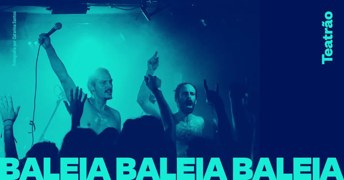 BALEIA BALEIA BALEIA | Música na Tabacaria - Teatrão