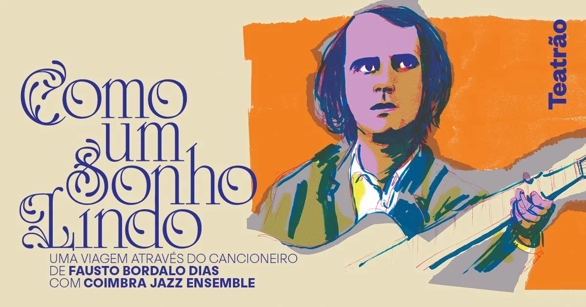 Como um sonho lindo – Uma viagem através do cancioneiro de Fausto Bordalo Dias | Coimbra Jazz Ensemble - Teatrão