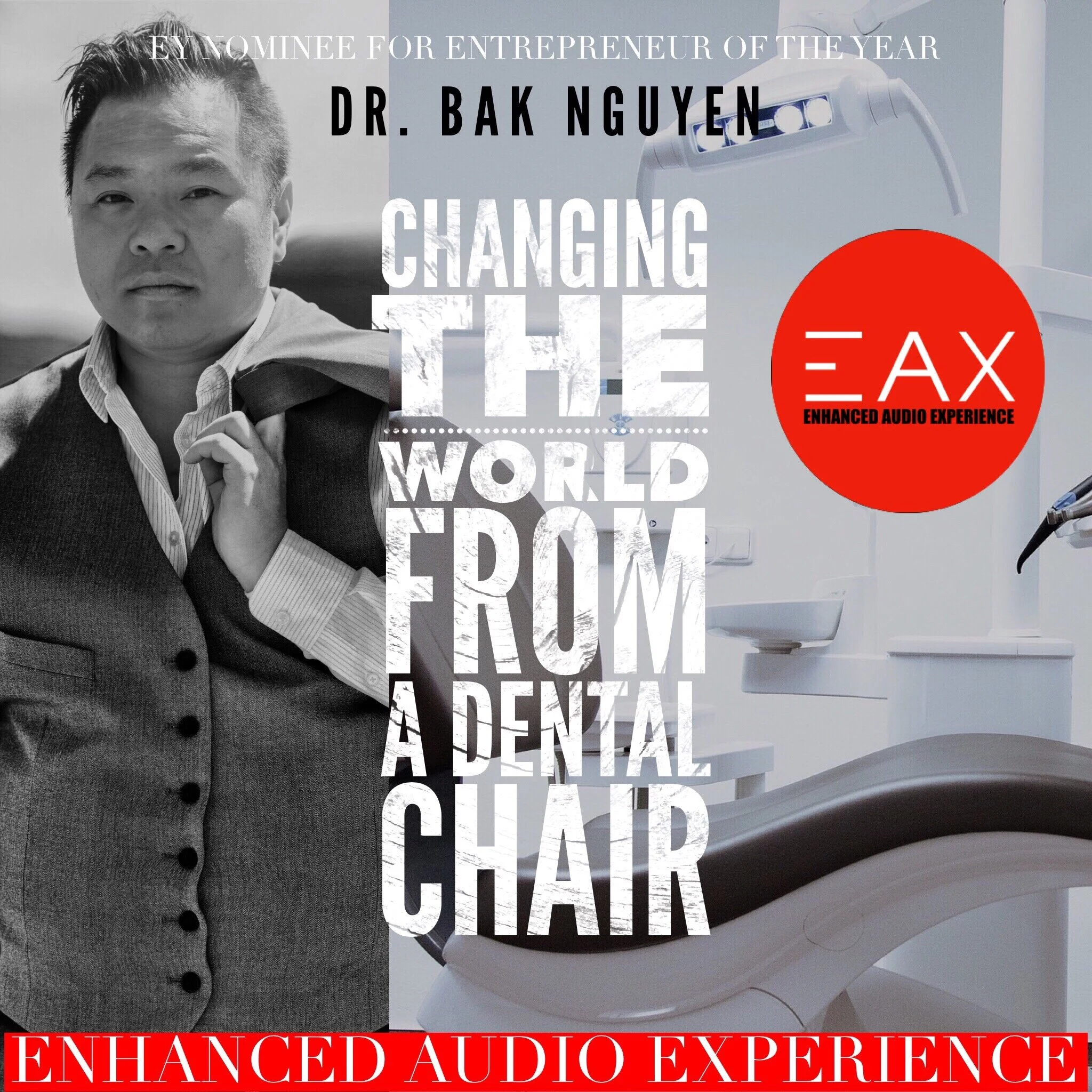 CHANGING THE WORLD FROM A DENTAL CHAIR (EAX)