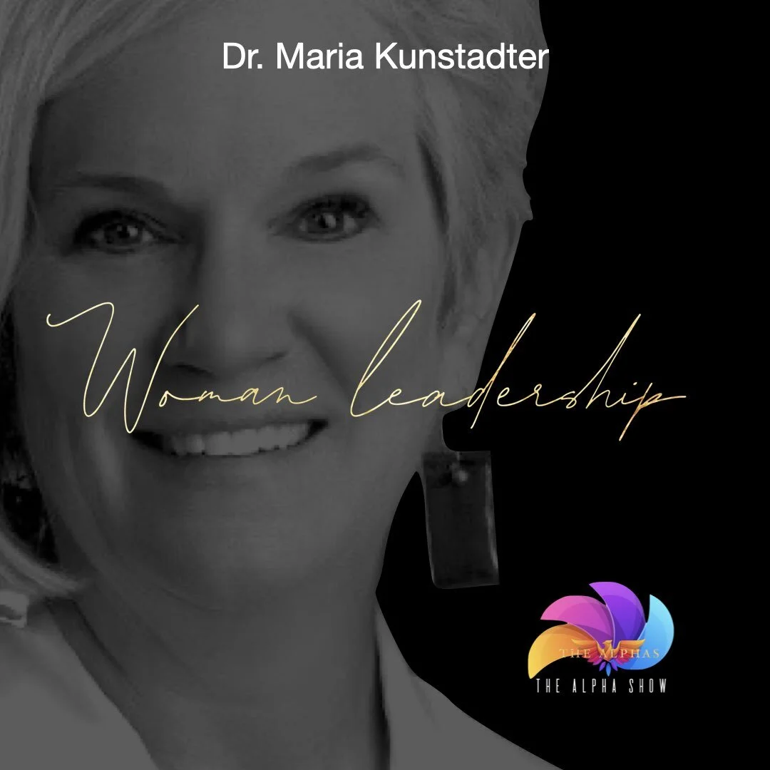 The AlphaShow - Women Leadership with Dr. Maria Kunstadter - CEO of The Teledentists - Hosted by Dr. Bak and Brenda Garcia