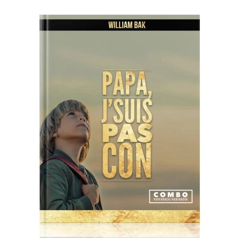 Papa, J'suis pas Con par William Bak