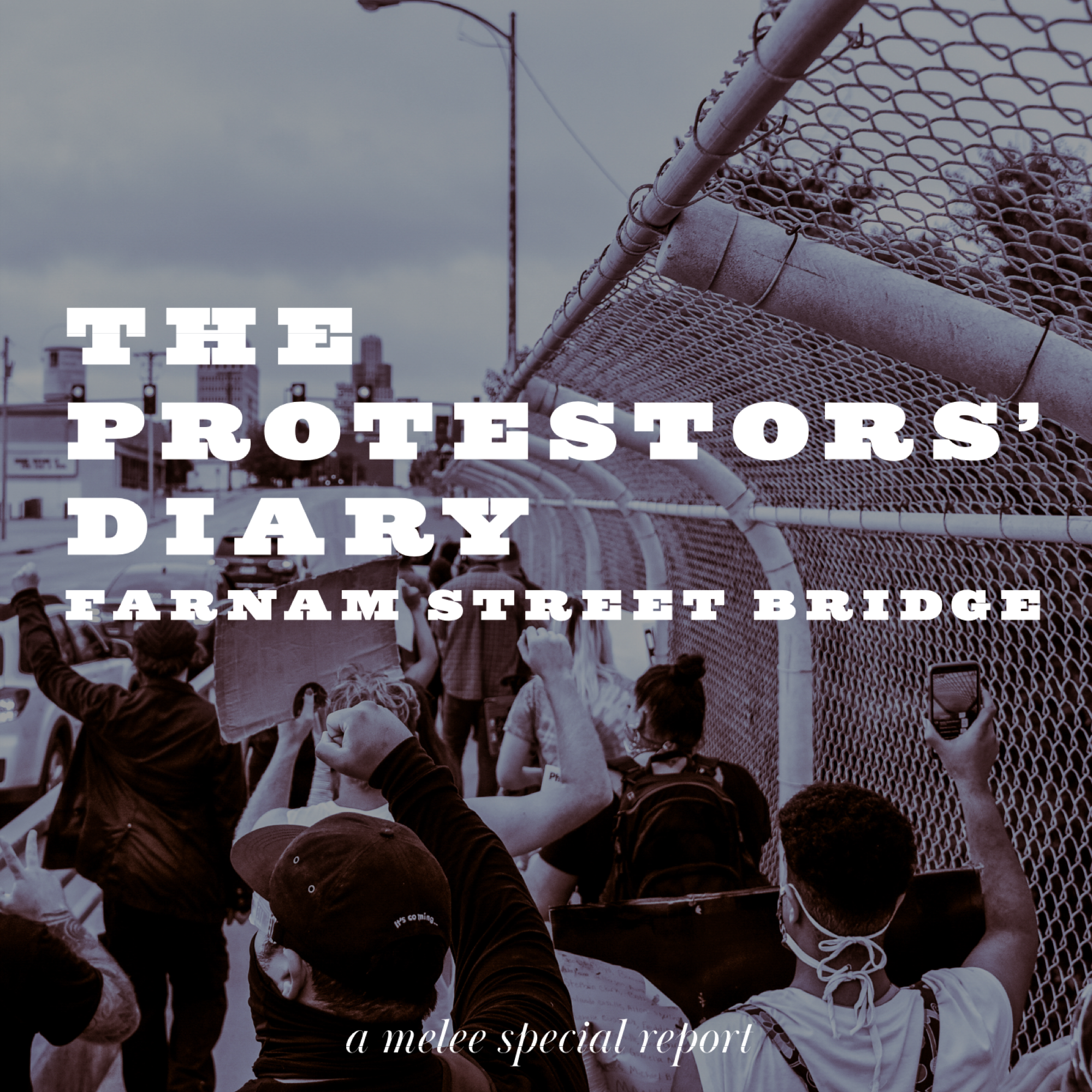 The Protestors' Diary: Farnam Street bridge - a Melee special report