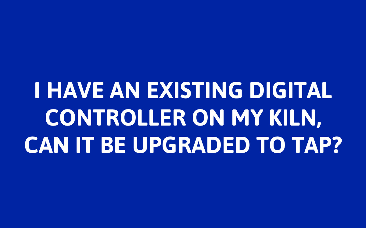 Yes! TAP can take the place of any existing digital controller via wiring harness adaptors or conversion kits.