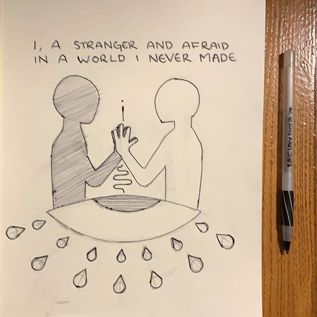 &ldquo;I, a stranger and afraid
In a world I never made&rdquo;