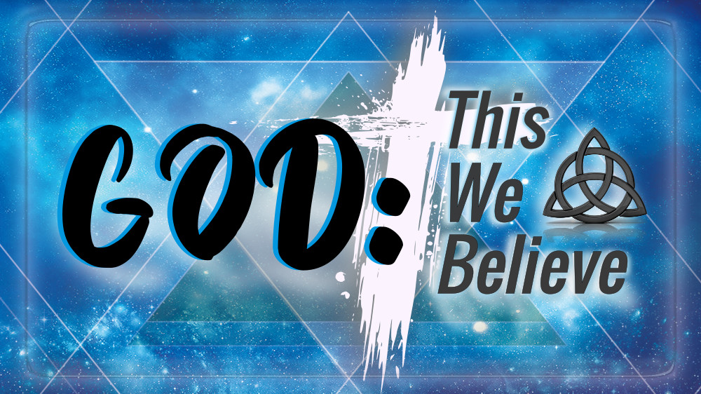Blue space-like background with 'God This We Believe'  superimposed