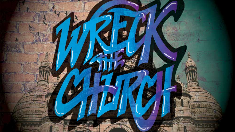 Old cathedral has a texture of brick overlaid on it. 'Wreck the Church' is written on top in graffiti. 