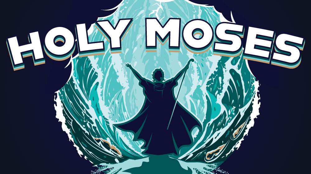 Moses stands before a parting sea. "Holy Moses" is superimpose above him.