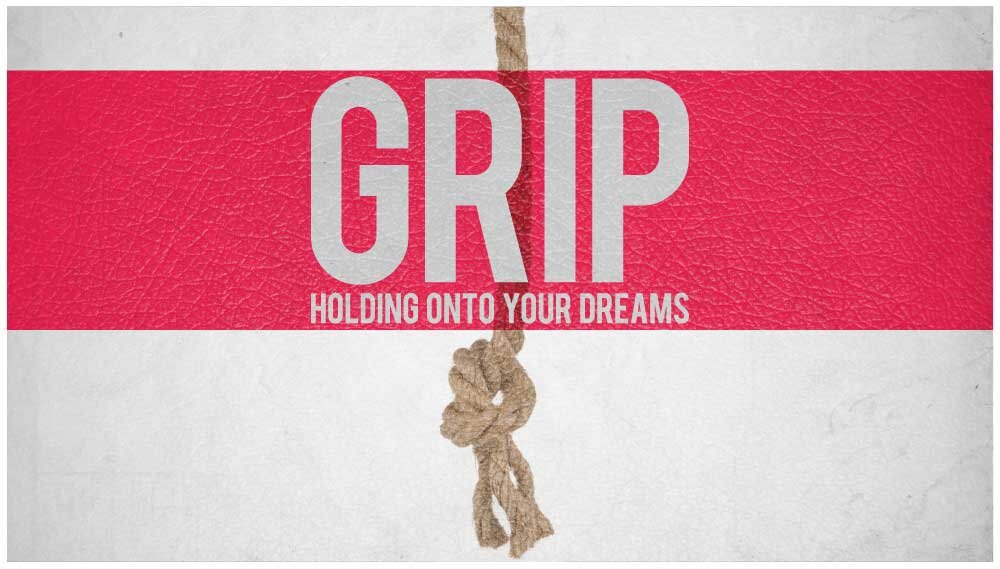 A rope dangles from above. 'Grip: Holding onto your dreams" is superimposed.
