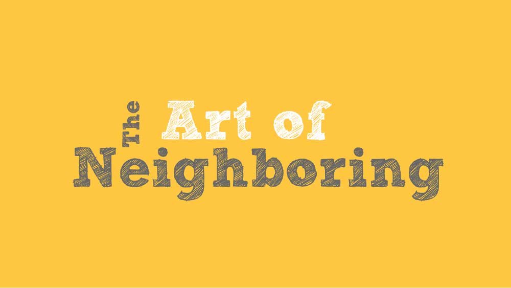 Text reading "The Art of Neighboring"