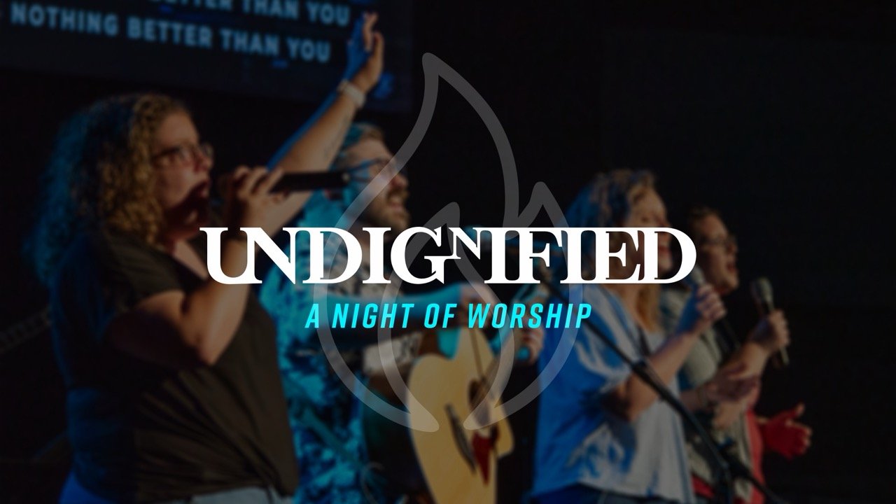 UNDIGNIFIED: a night of worship