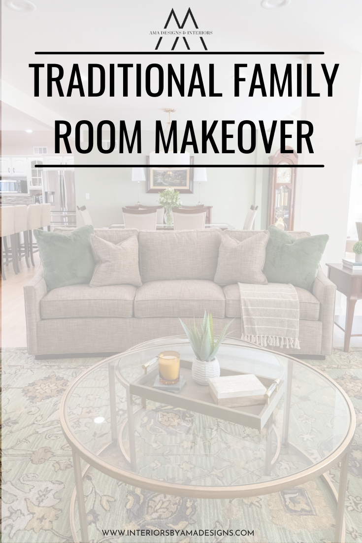 Traditional Family Room Makeover — AMA DESIGNS & INTERIORS