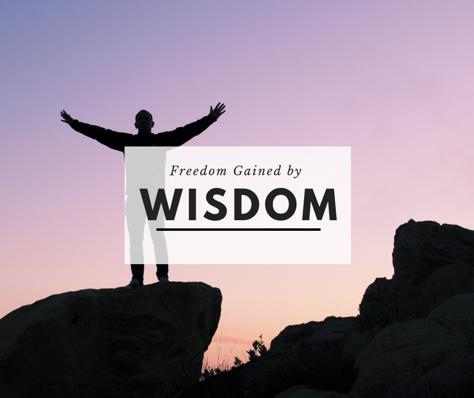 Freedom Gained by Wisdom.jpg