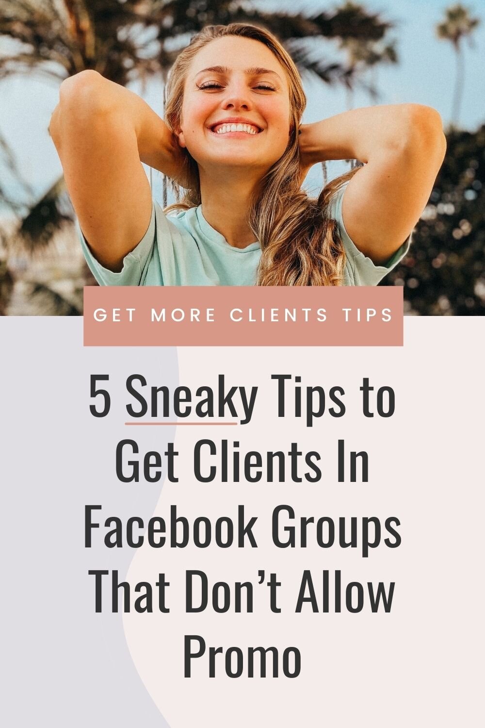 5 Sneaky Tips to Get Clients In Facebook Groups That Don’t Allow Promo