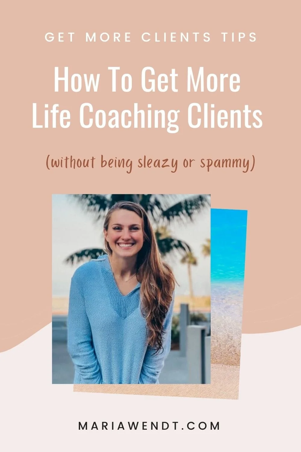 How To Get More Life Coaching Clients (Without Being Sleazy or Spammy)