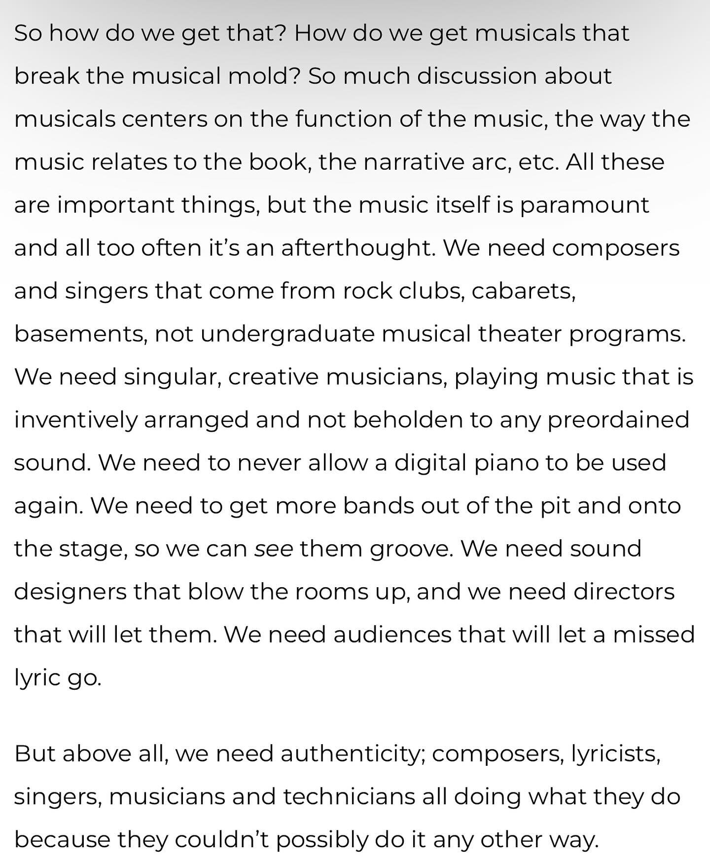 &ldquo;So how do we get that? How do we get musicals that break the musical mold? So much discussion about musicals centers on the function of the music, the way the music relates to the book, the narrative arc, etc. All these are important things, b
