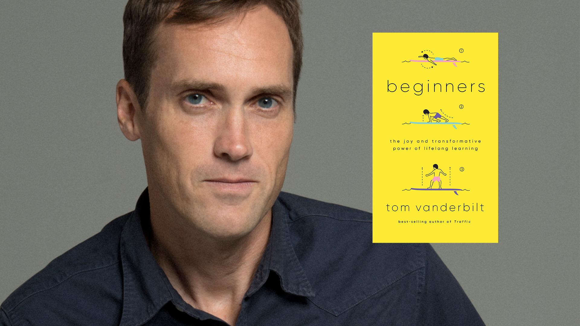 Beginners, How to Stoke the Joy and Transformative Power of Lifelong Learning with Best Selling Author Tom Vanderbilt