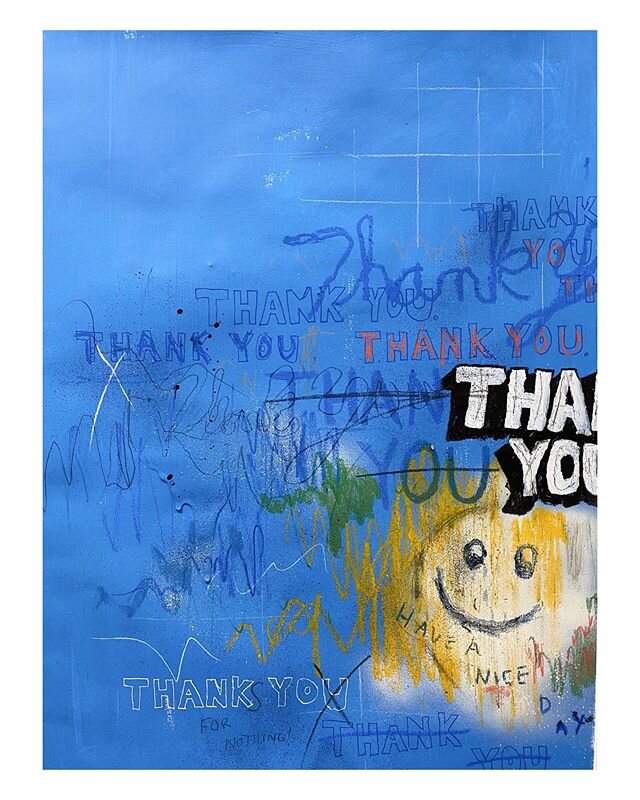 &ldquo;Font Studies / Thanks For Nothing 2020&rdquo;, house paint, acrylic paint, oil pastel, China marker, graphite, ink, spray paint on paper, 30.5&rdquo; X 22.5, 2020. 🎨😄🤝🔠🟦