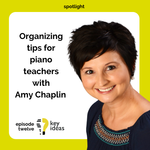 Organizing Tips for Piano Teachers with Amy Chaplin