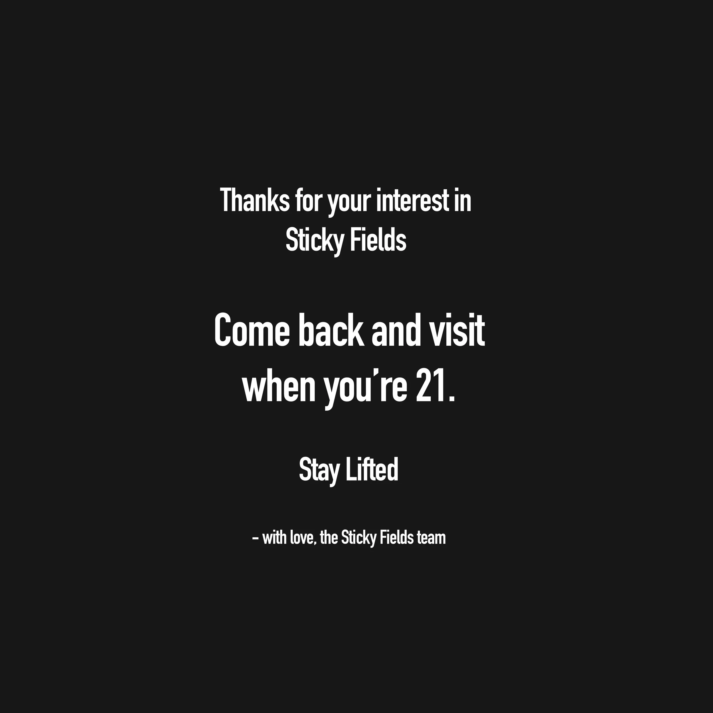 Come back and visit when you're 21.jpg
