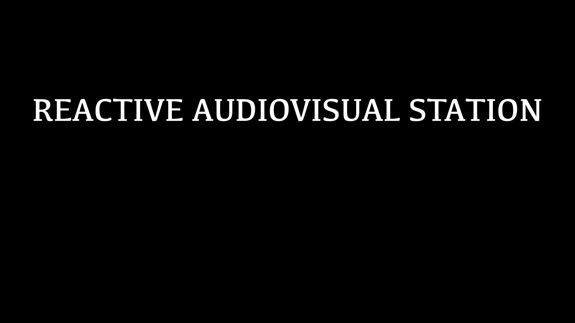 Reactive Audiovisual Station Video Tour