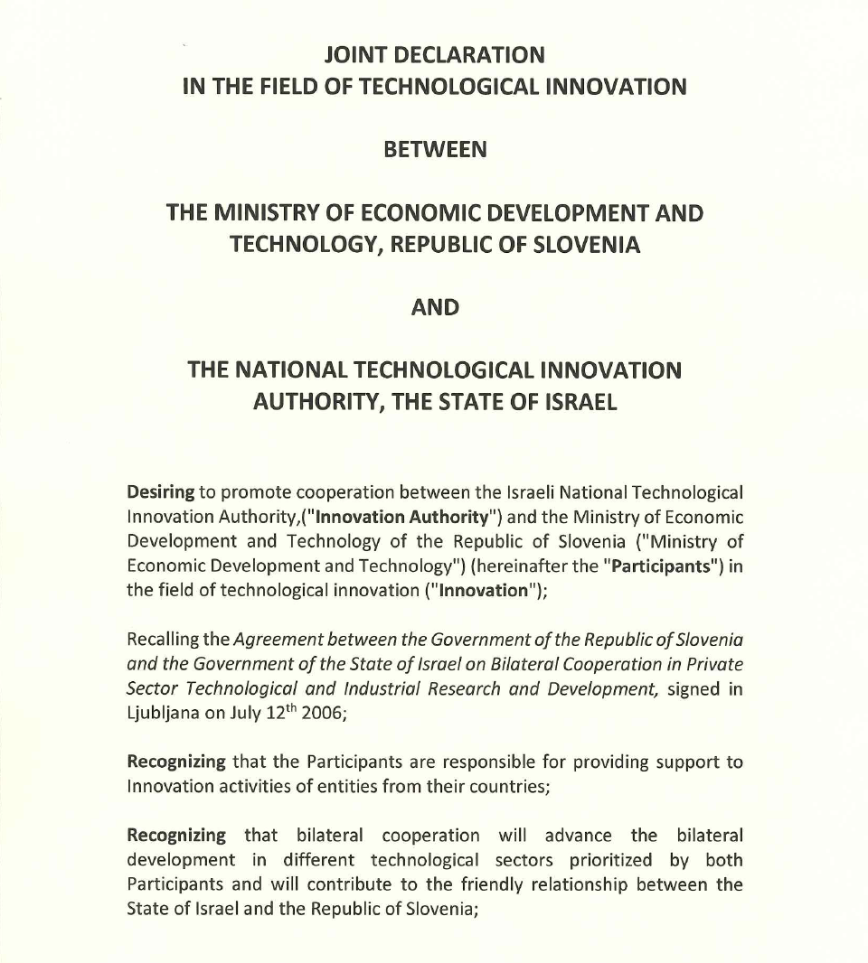 Joint Declaration in the Field of Technological Innovation between Slovenia’s Ministry of Economic Development and Technology and Israel’s National Technological Innovation Authority Source: Slovenia’s Ministry of Economic Development and Technology