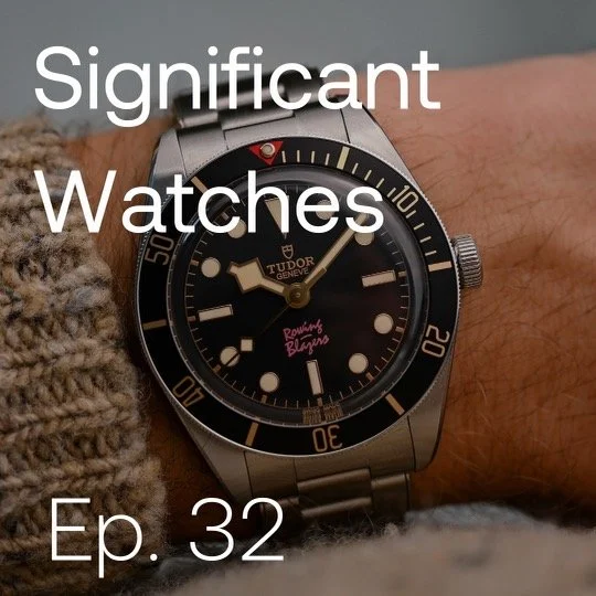 Significant Watches Podcast: Episode 32