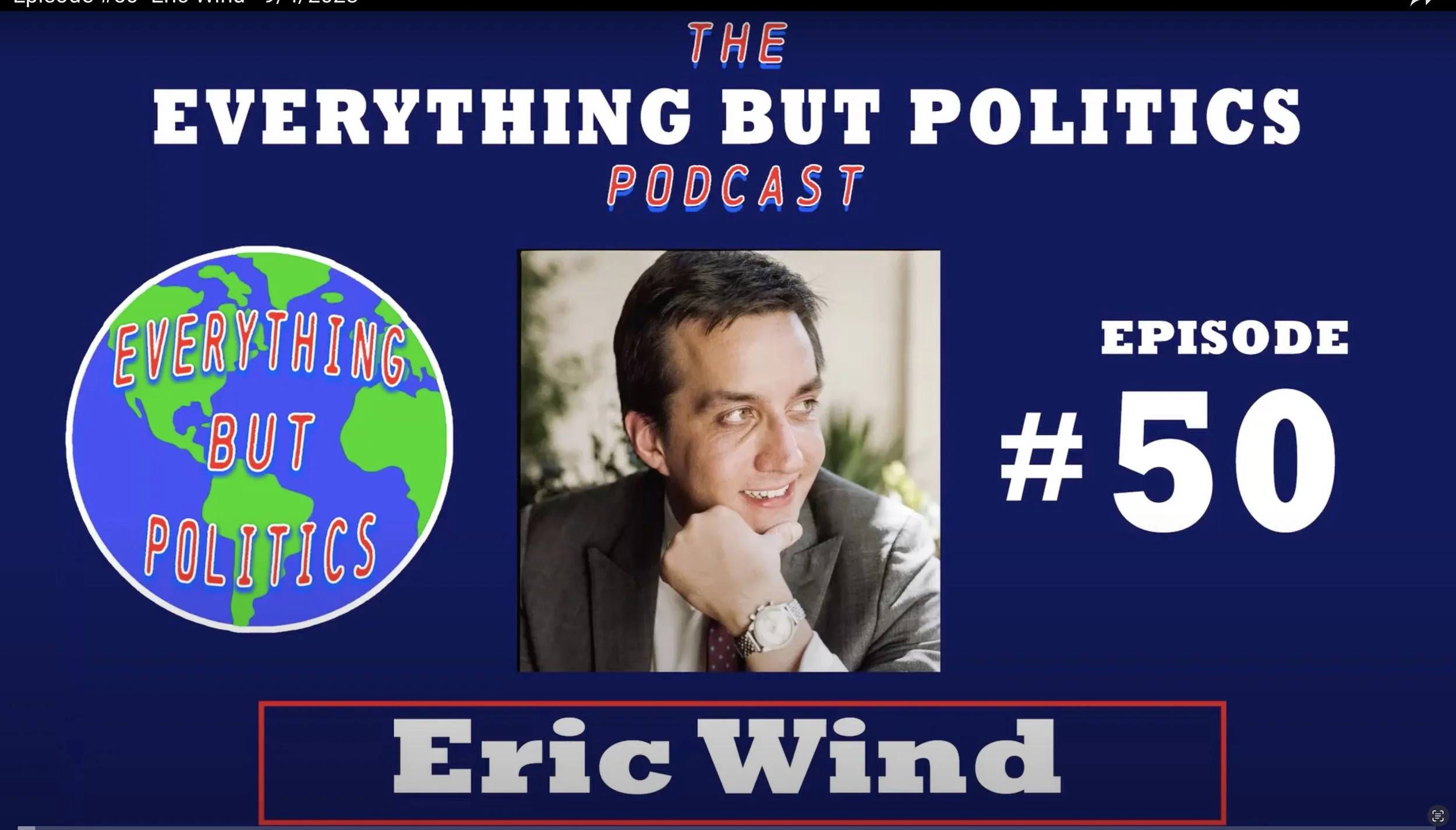 Everything But Politics Podcast: Eric Wind Guest Interview