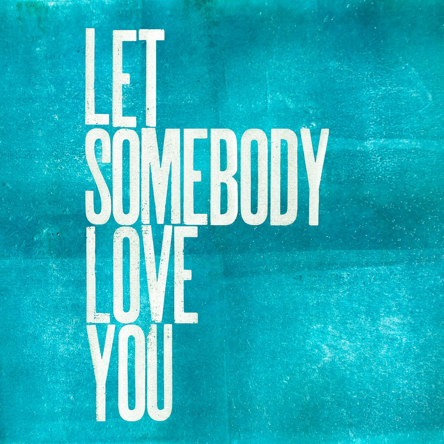 LET SOMEBODY LOVE YOU - CD/Download