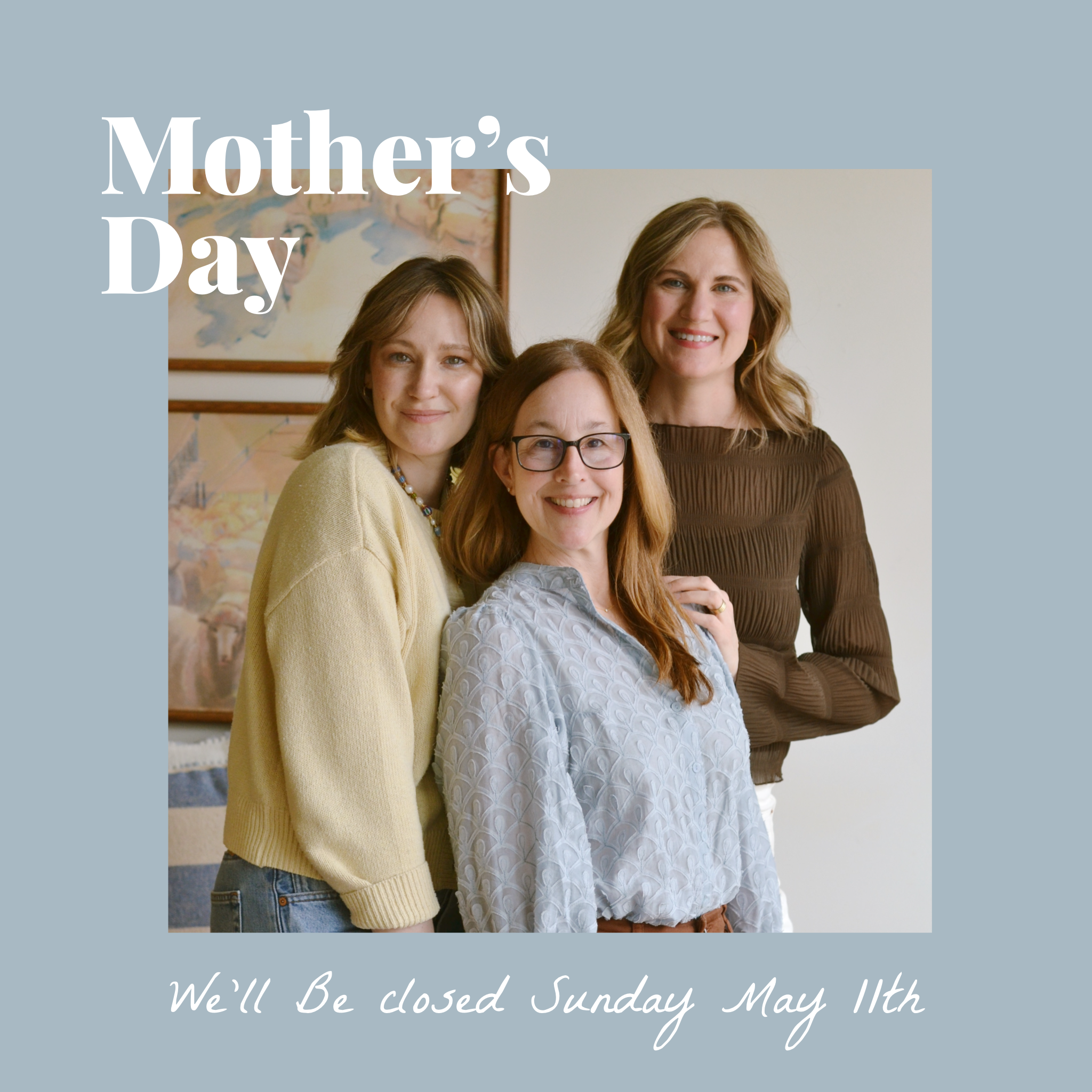 Closed in Honor of Mother's Day! 