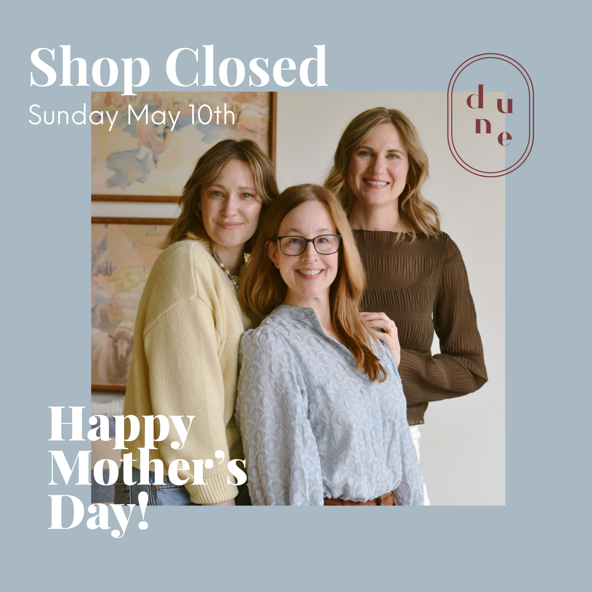 Shop CLOSED Mother's Day 