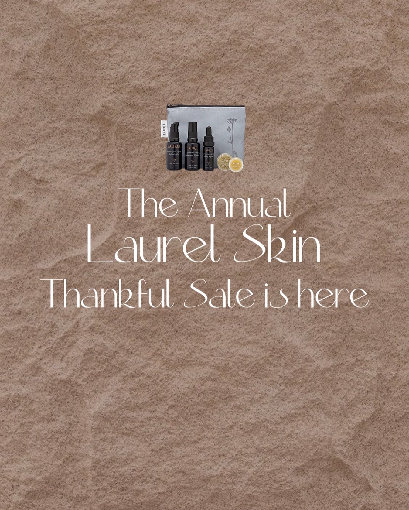 The Annual Laurel Skin Thankful Sale is here! 🍃✨
The sale begins TODAY, Friday November 28th and runs through Monday, December 1st.

Enjoy 20% off all Laurel Skin products during this time &mdash; the perfect moment to stock up on your favorites, gr