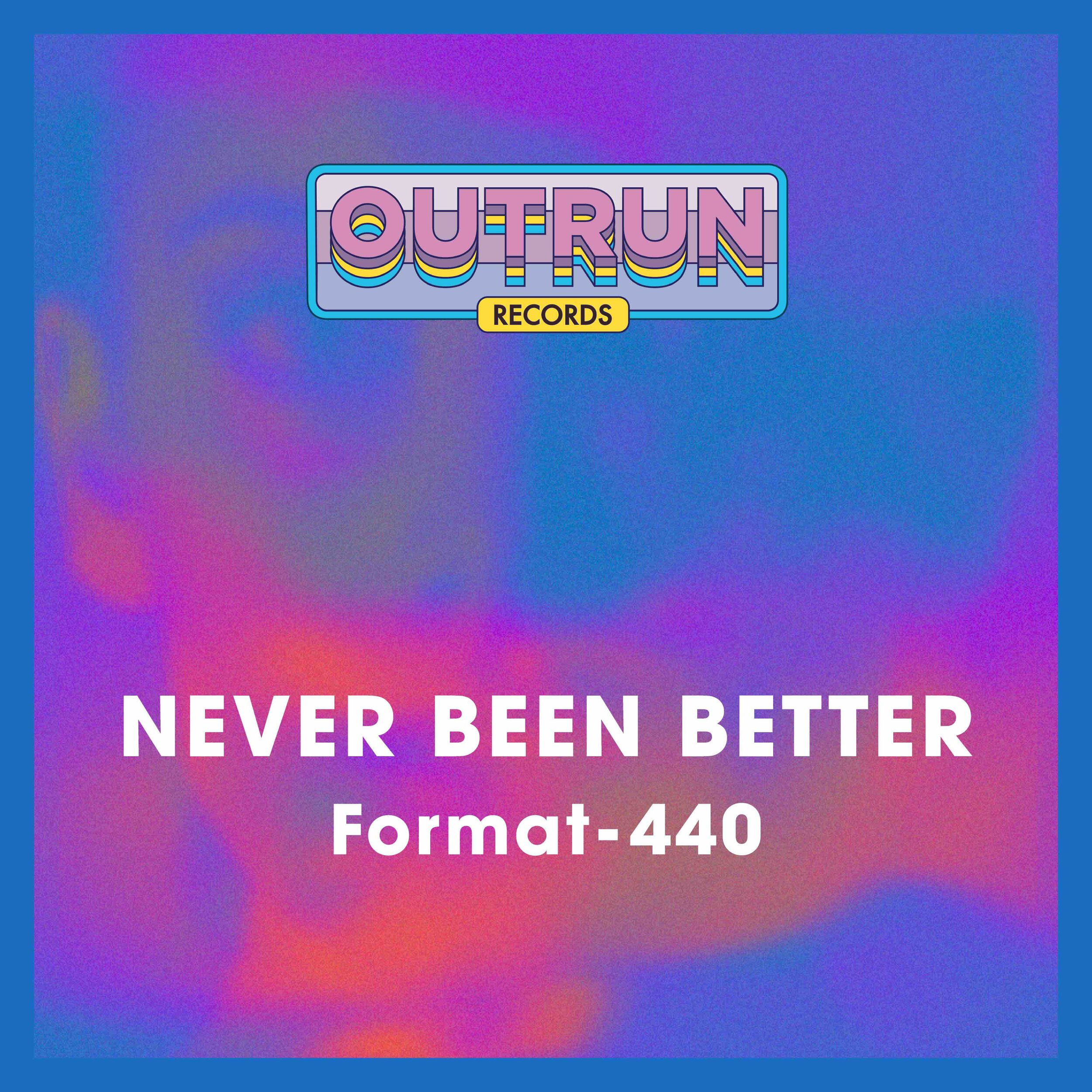 OUTRUN_Format-440_NeverBeenBetter.jpg