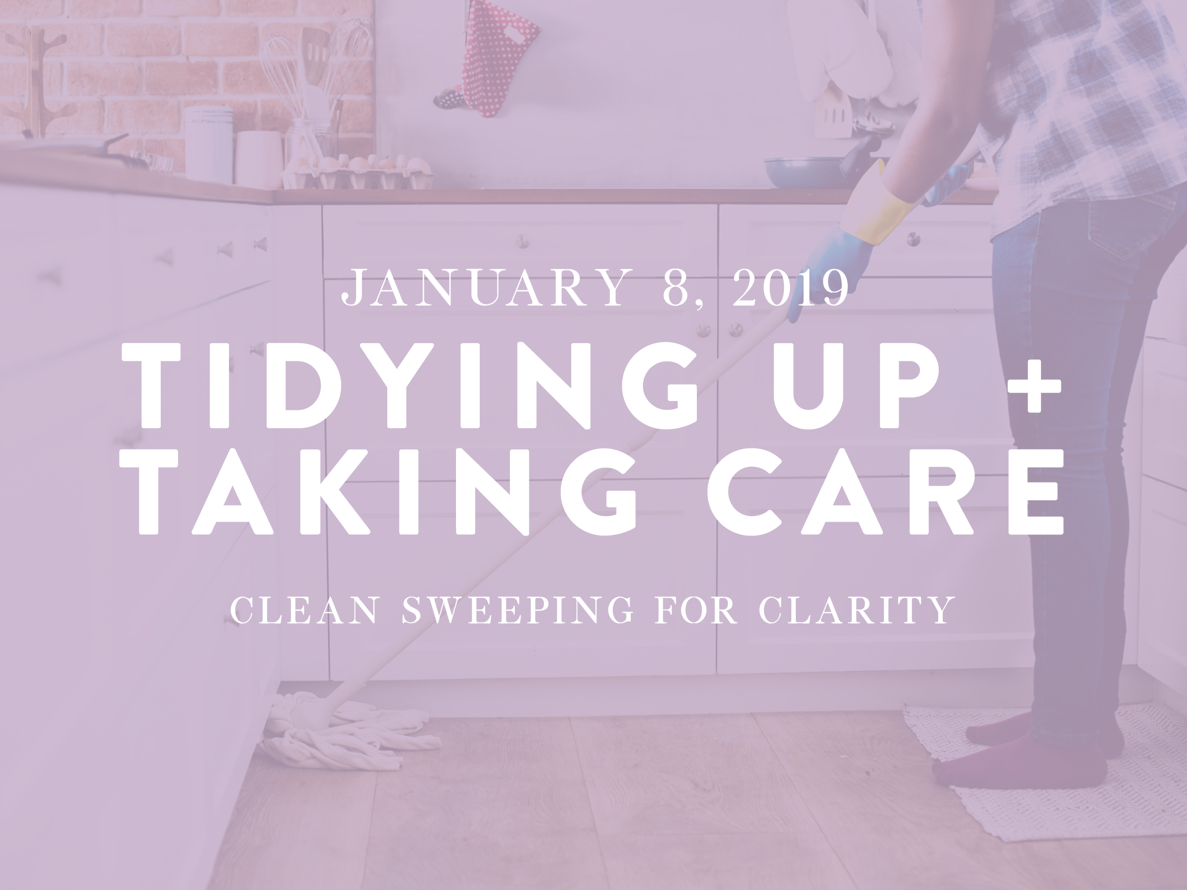 Tidying Up &amp; Taking Care