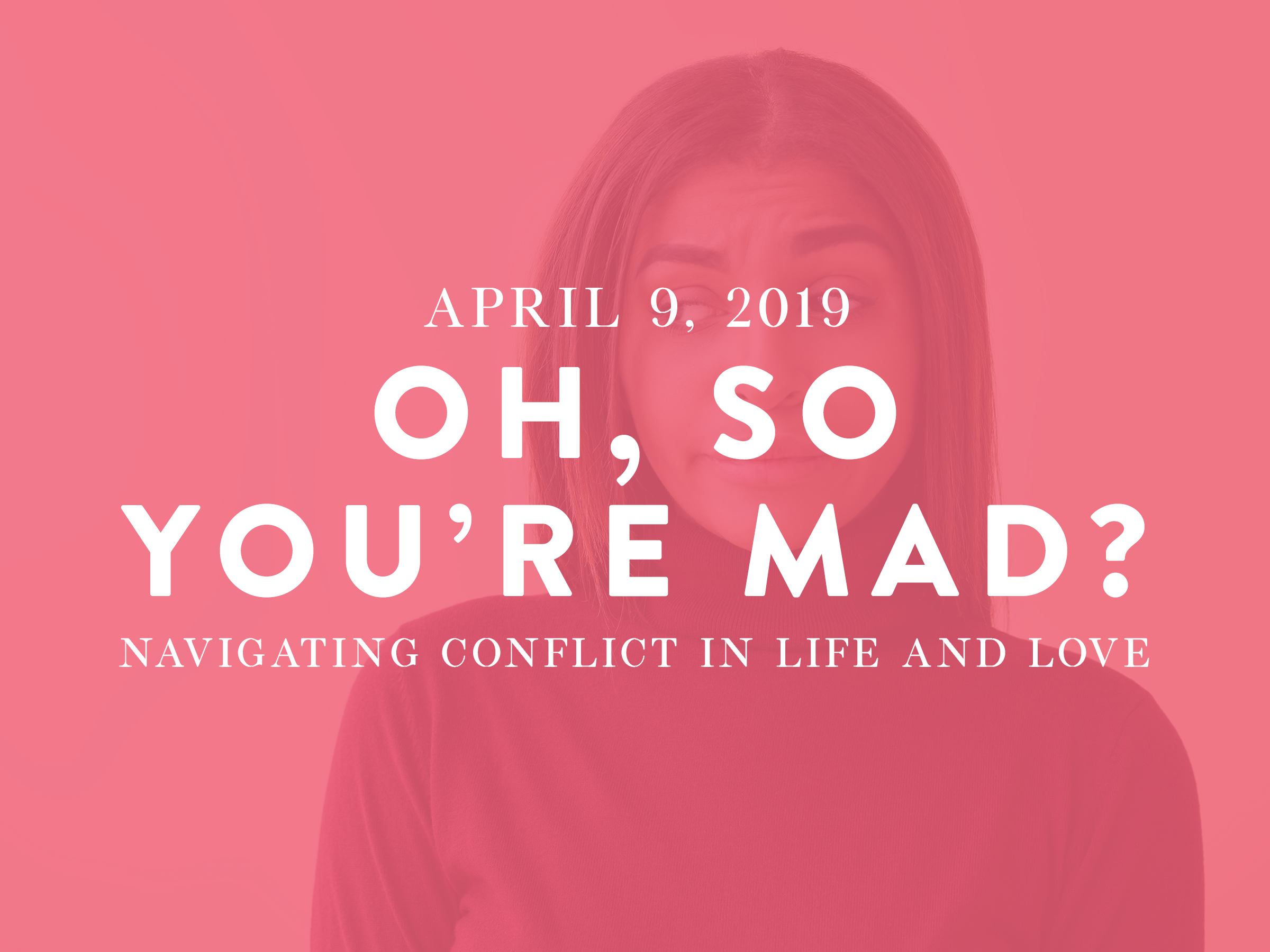Oh, So You're Mad?
