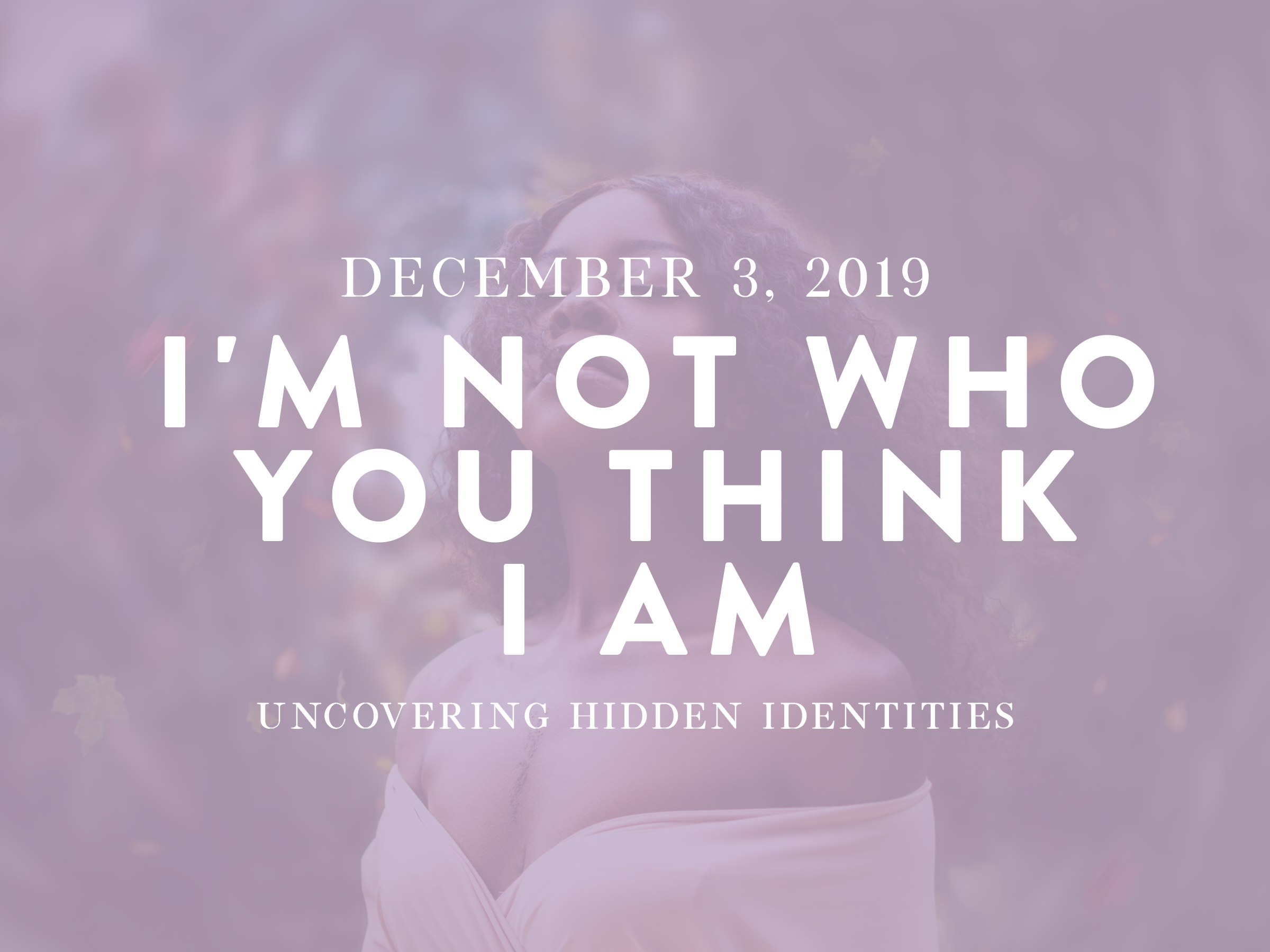 I'm Not Who You Think I Am