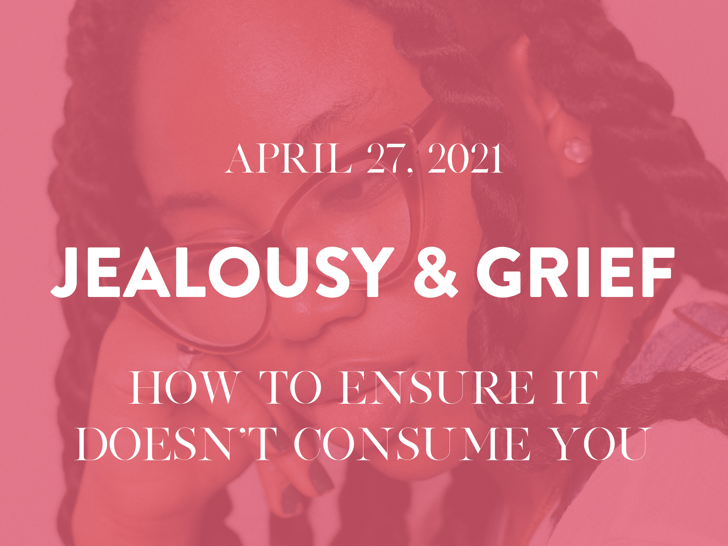 Jealousy &amp; Grief