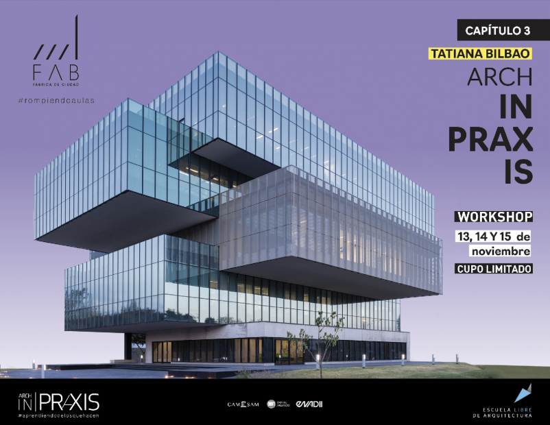 TATIANA BILBAO / ARCH IN-PRAXIS — Escuela Libre de Arquitectura