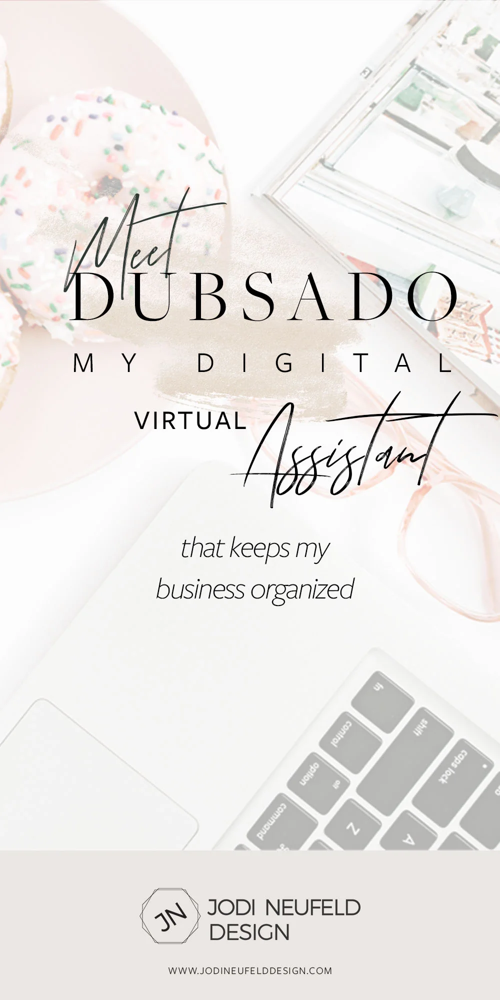 Meet Dubsado by Jodi Neufeld Design - my digital virtual assistant that keeps my business organized