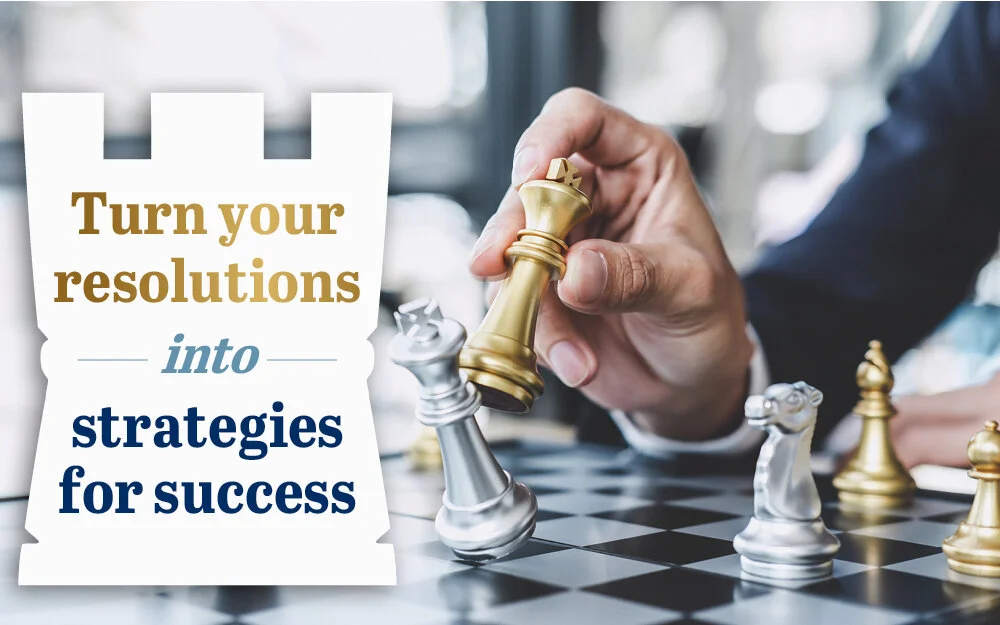 Turn your resolutions into strategies for success