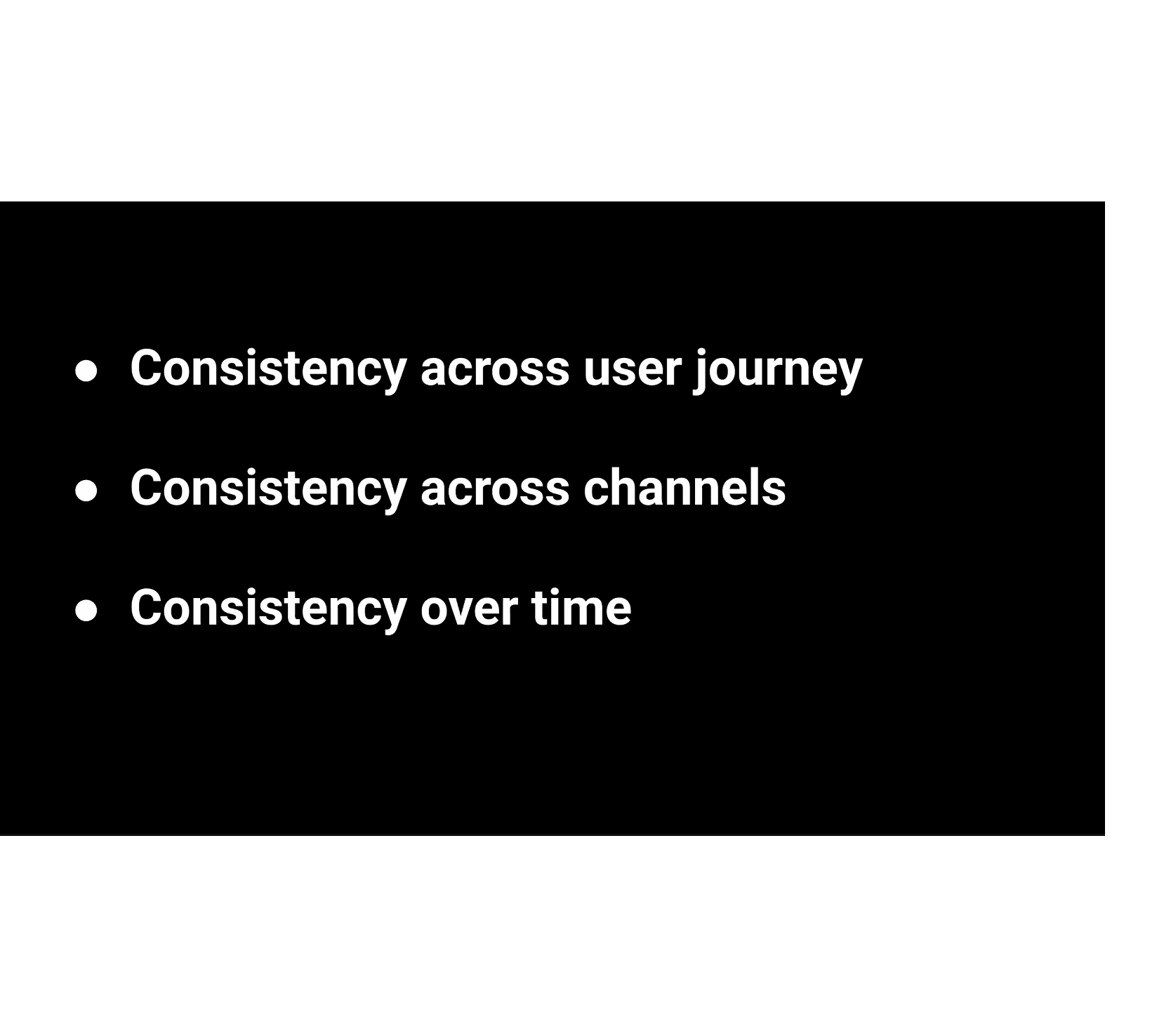 consistency across journey, channels, and over time