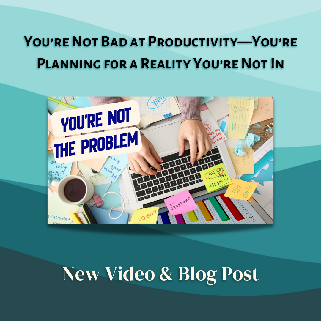 You’re Not Bad at Productivity—You’re Planning for a Reality You’re Not In