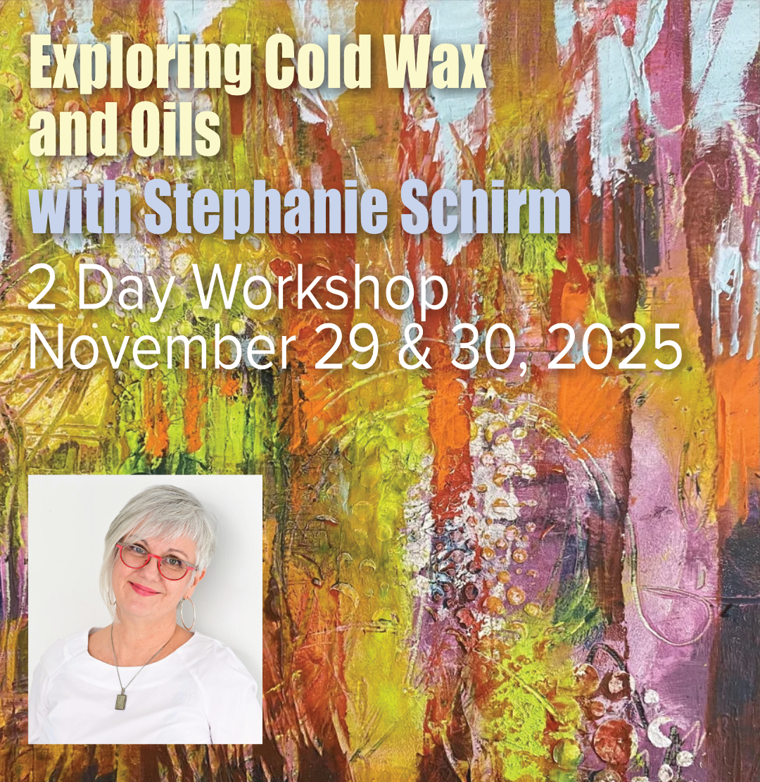 Exploring Cold Wax and Oils with Stephanie Schirm - 2 Day Weekend Workshop - November 29 & 30, 2025