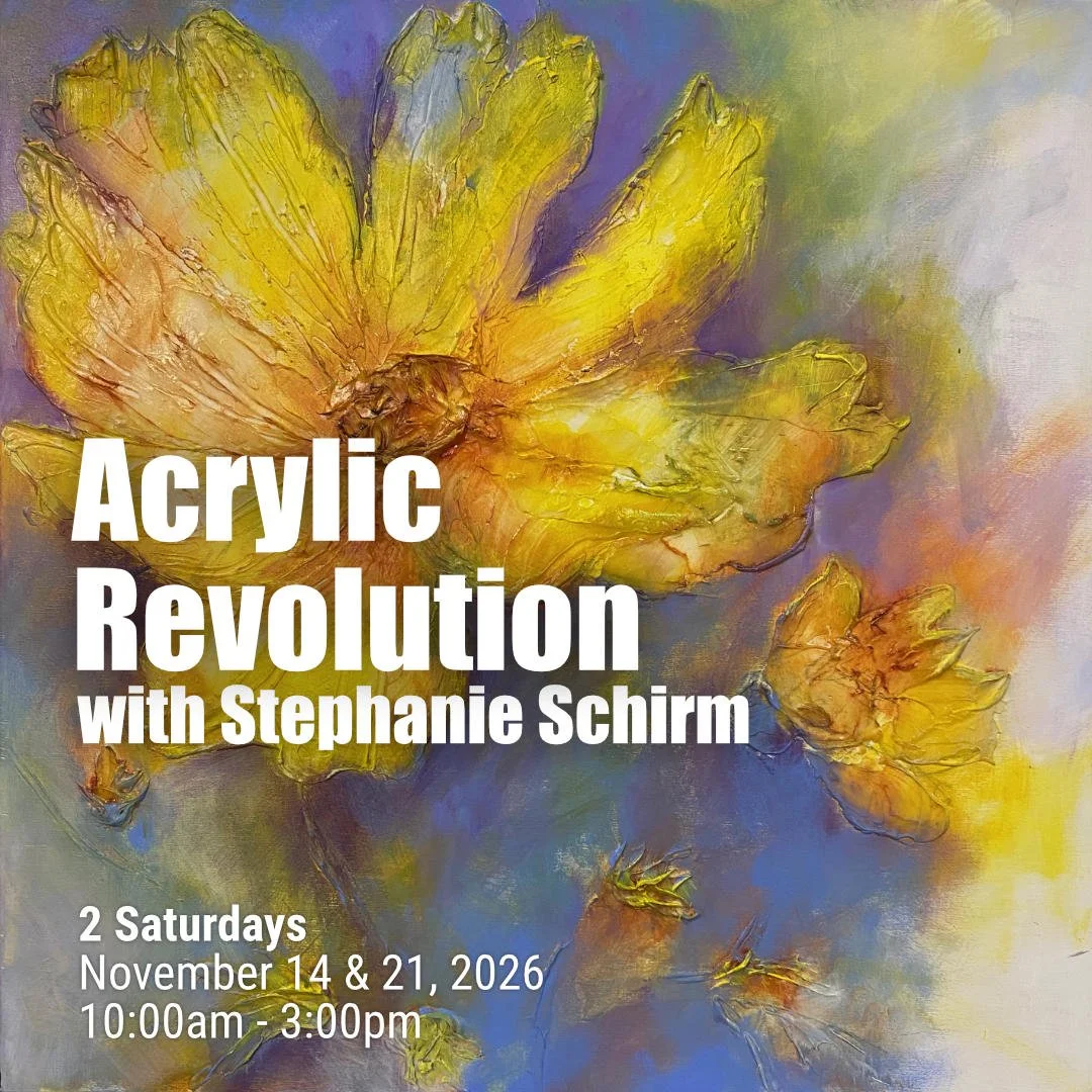 Acrylic Revolution with Stephanie Schirm - 2 Saturdays - November 14 & 21, 2026