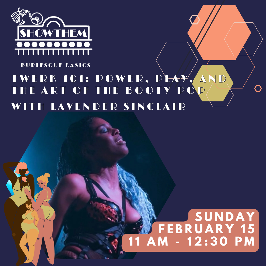 TWERK 101: Power, Play, and the Art of the Booty Pop  With Lavender Sinclair  (In Person 2/15)