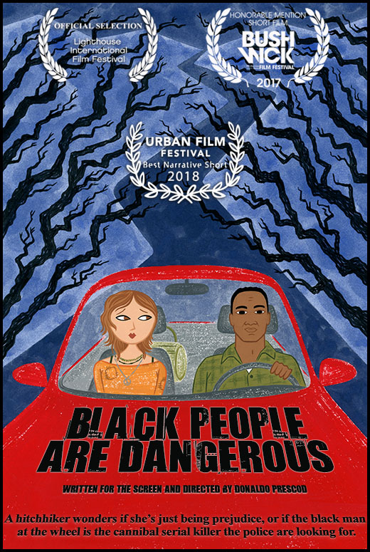 A hitchhiker wonders if she’s just being prejudice, or if the black guy at the wheel is the cannibal mass murderer the police are looking for. This social thriller stars Frank Harts and Lio Mehiel. Produced by Joanna Bowzer and Donaldo Prescod with Ben Roif as DP. To watch Black People Are Dangerous on YouTube click HERE . For more details about the film go to our Seed&Spark or IMDb page.