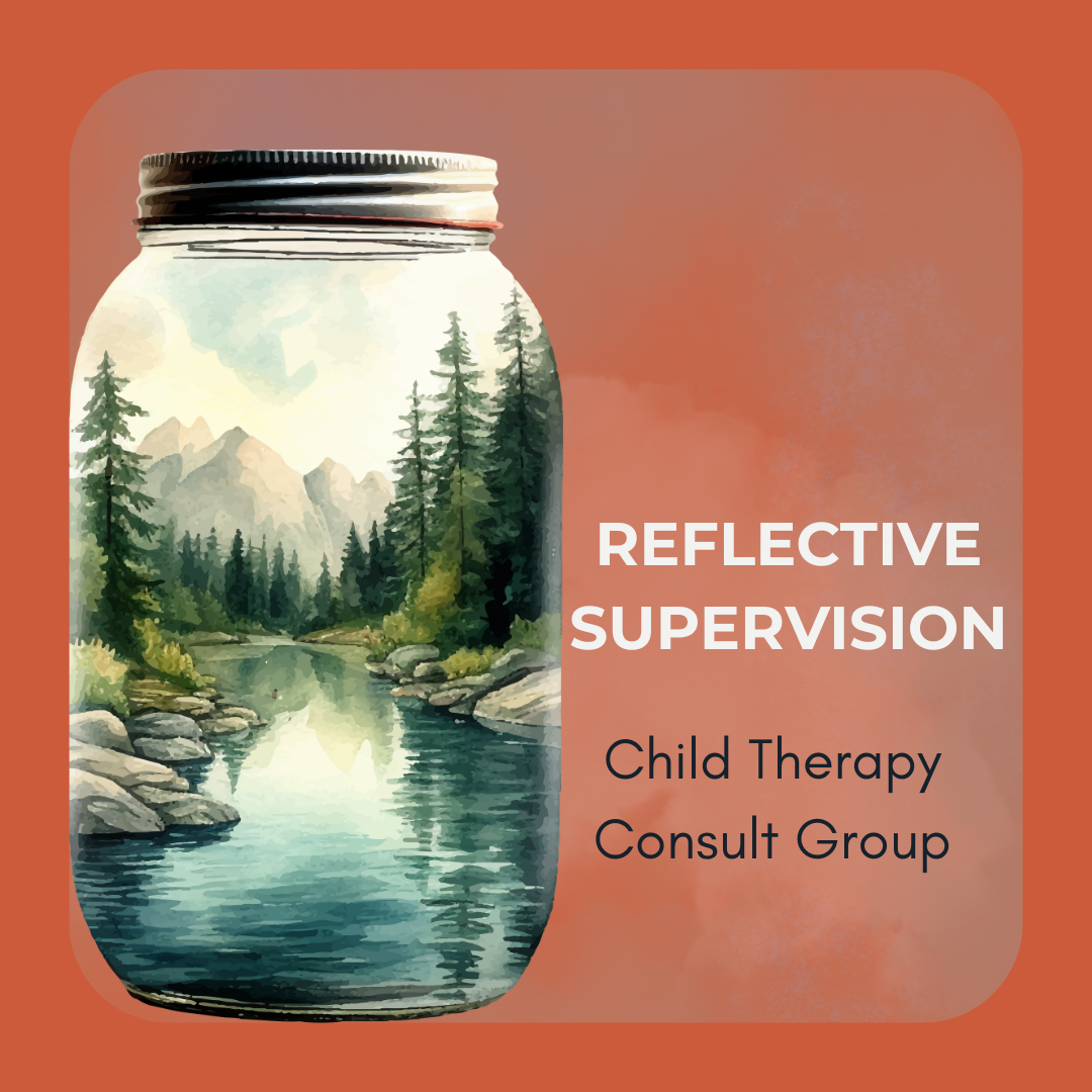 Case Consultation :: Reflective Supervision in Child Development + Attachment